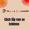 Cách lắp đặt van xả Ichimes
